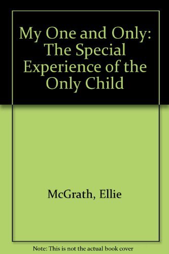 My One and Only: The Special Experience of the Only Child