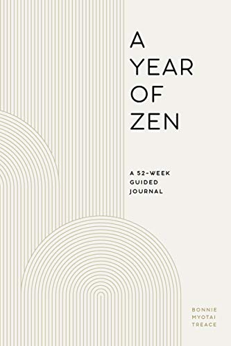 A Year of Zen: A 52-Week Guided Journal (A Year of Reflections Journal)