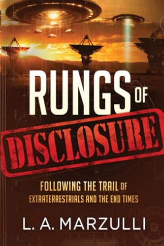 Rungs of Disclosure: Following the Trail of Extraterrestrials and the End Times