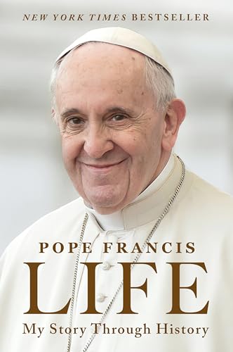Life: My Story Through History―An Autobiography of the Life and Legacy of Pope Francis