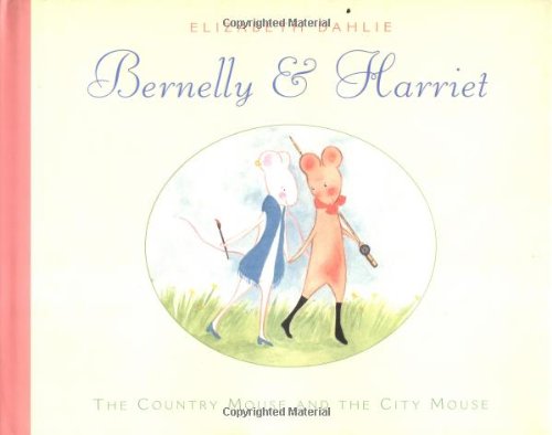 Bernelly & Harriet: The Country Mouse and the City Mouse