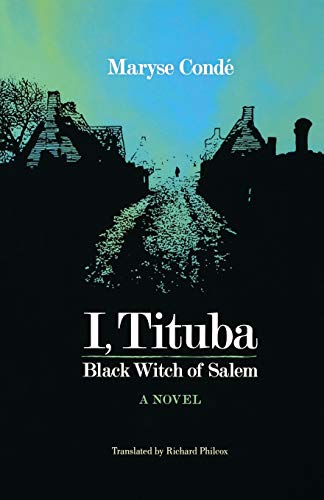 I, Tituba, Black Witch of Salem (CARAF Books: Caribbean and African Literature translated from the French)