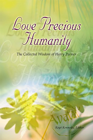 Love Precious Humanity: The Collected Wisdom Of Harry Palmer