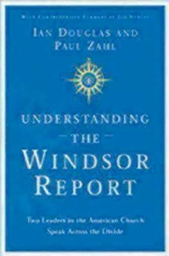 Understanding the Windsor Report: Two Leaders in the American Church Speak Across the Divide