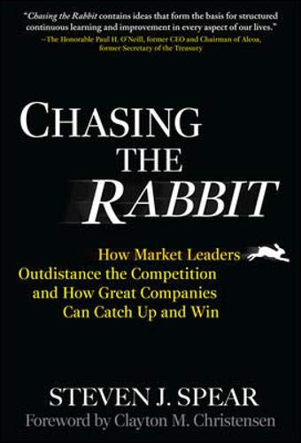 Chasing the Rabbit: How Market Leaders Outdistance the Competition and How Great Companies Can Catch Up and Win, Foreword by Clay Christensen
