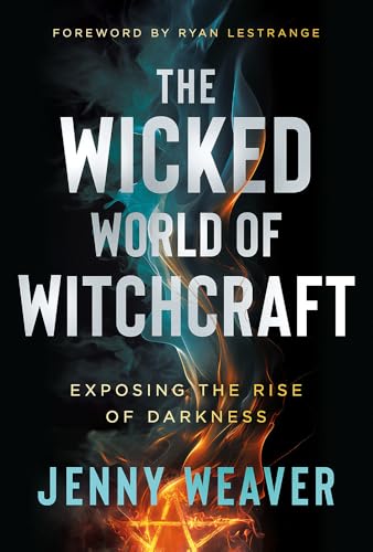 The Wicked World of Witchcraft: Exposing the Rise of Darkness