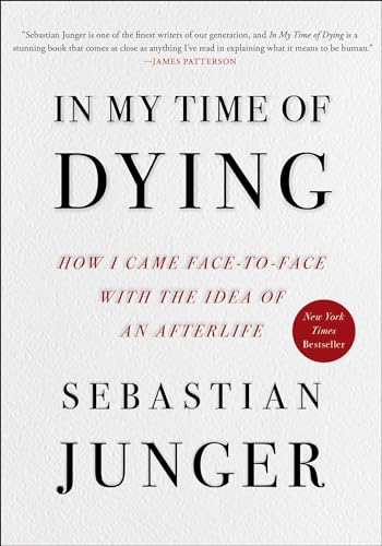In My Time of Dying: How I Came Face to Face with the Idea of an Afterlife