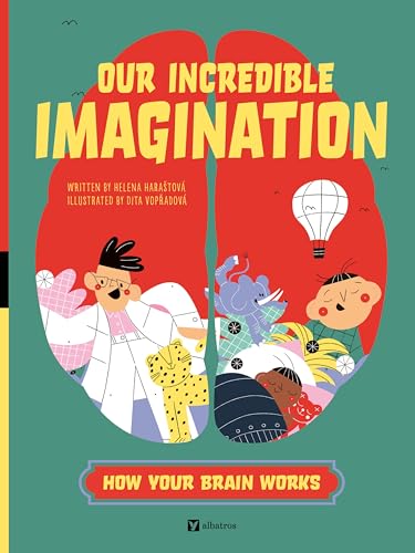 Our Incredible Imagination (How Your Brain Works)