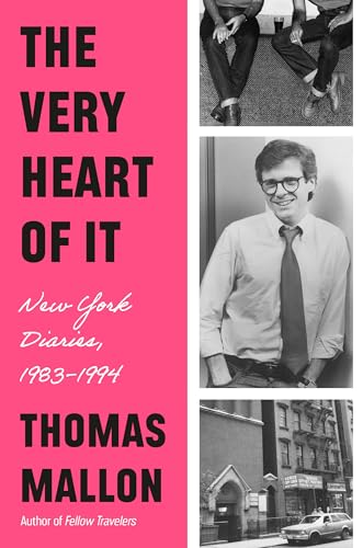 The Very Heart of It: New York Diaries, 1983-1994