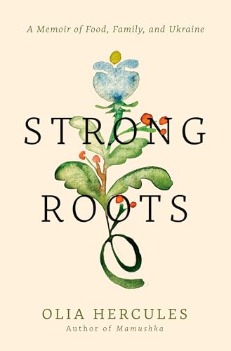 Strong Roots: A Memoir of Food, Family, and Ukraine