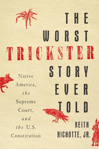 The Worst Trickster Story Ever Told: Native America, the Supreme Court, and the U.S. Constitution