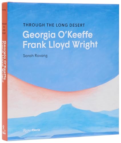 Through the Long Desert: Georgia O'Keeffe and Frank Lloyd Wright