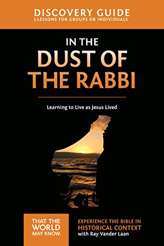 In the Dust of the Rabbi Discovery Guide: Learning to Live as Jesus Lived (6) (That the World May Know)