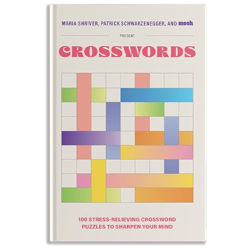 100 Stress-Relieving Crossword Puzzles to Sharpen Your Mind: Presented by Maria Shriver, Patrick Schwarzenegger, and MOSH (Puzzle Books for Brain Health)