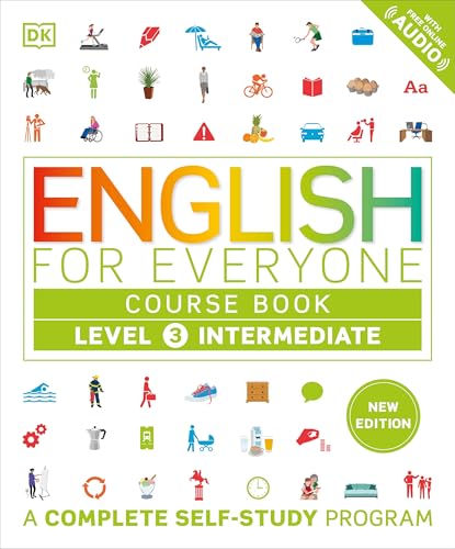 English for Everyone Course Book Level 3 Intermediate: A Complete Self-Study Program (DK English for Everyone)
