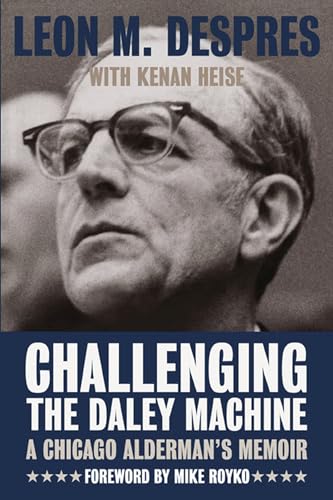 Challenging the Daley Machine: A Chicago Alderman's Memoir (Chicago Lives)
