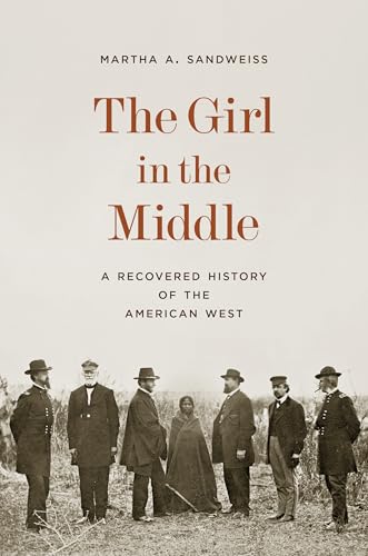 The Girl in the Middle: A Recovered History of the American West