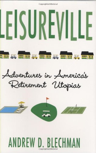 Leisureville: Adventures in America's Retirement Utopias