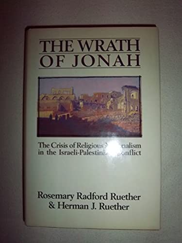 The Wrath of Jonah: The Crisis of Religious Nationalism in the Israeli-Palestinian Conflict