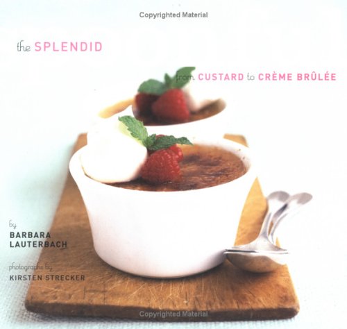 The Splendid Spoonful: From Custard to Creme Brulee