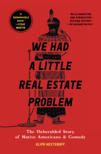 We Had a Little Real Estate Problem: The Unheralded Story of Native Americans & Comedy