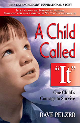 'A Child Called ''It'': One Child's Courage to Survive'