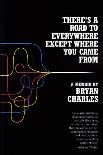 There's a Road to Everywhere Except Where You Came From: A Memoir