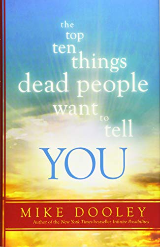 The Top Ten Things Dead People Want to Tell YOU