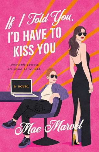 If I Told You, I'd Have to Kiss You: A Novel