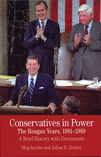 Conservatives in Power: The Reagan Years, 1981-1989: A Brief History with Documents (Bedford Cultural Editions Series)