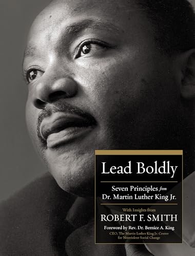 Lead Boldly: Seven Principles from Dr. Martin Luther King, Jr.