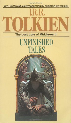 Unfinished Tales: The Lost Lore of Middle-earth