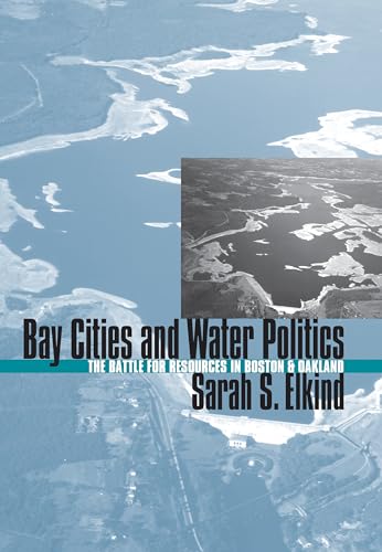 Bay Cities and Water Politics: The Battle for Resources in Boston and Oakland (Development of Western Resources)