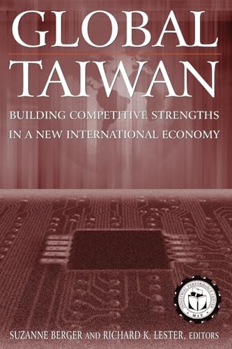 Global Taiwan: Building Competitive Strengths in a New International Economy