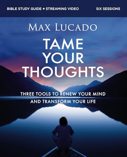 Tame Your Thoughts Bible Study Guide plus Streaming Video: Three Tools to Renew your Mind and Transform Your Life