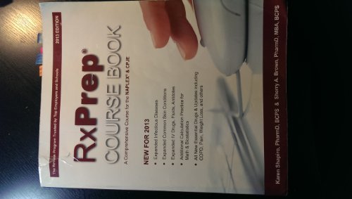 RxPrep Course Book A Comprehensive Course for the NAPLEX� and CPJE (2013 Edition)
