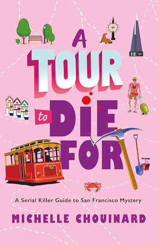 A Tour to Die For: A Serial Killer Guide to San Francisco Mystery