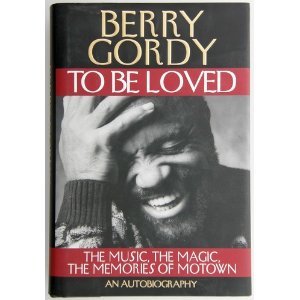To Be Loved: The Music, the Magic, the Memories of Motown : An Autobiography
