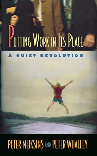 Putting Work in Its Place: A Quiet Revolution (Collection on Technology and Work)
