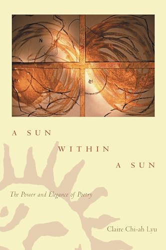 A Sun within a Sun: The Power and Elegance of Poetry