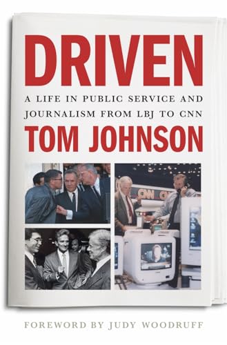 Driven: A Life in Public Service and Journalism from LBJ to CNN