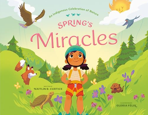 Spring's Miracles (An Indigenous Celebration of Nature)
