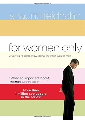 For Women Only: What You Need to Know about the Inner Lives of Men