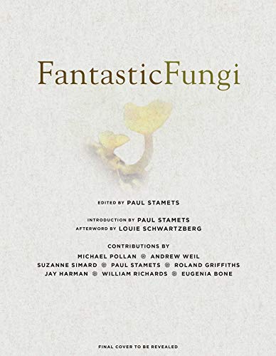 Fantastic Fungi: Expanding Consciousness, Alternative Healing, Environmental Impact // Official Book of Smash Hit Documentary