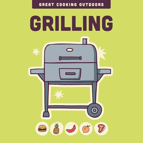 Grilling (The Great Cooking Outdoors series)