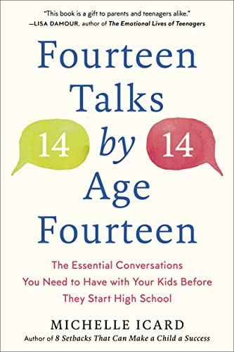 Fourteen Talks by Age Fourteen: The Essential Conversations You Need to Have with Your Kids Before They Start High School