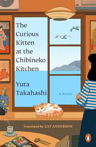 The Curious Kitten at the Chibineko Kitchen: A Novel (Meals to Remember at the Chibineko Kitchen)