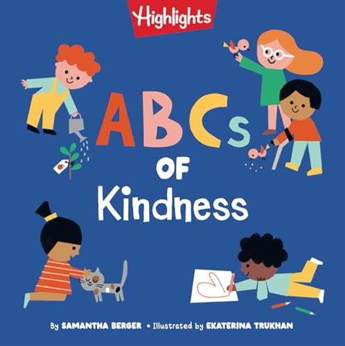 ABCs of Kindness: Everyday Acts of Kindness, Inclusion, and Generosity from A to Z, Read-Aloud ABC Kindness Board Book for Toddlers and Preschoolers (Highlights Books of Kindness)