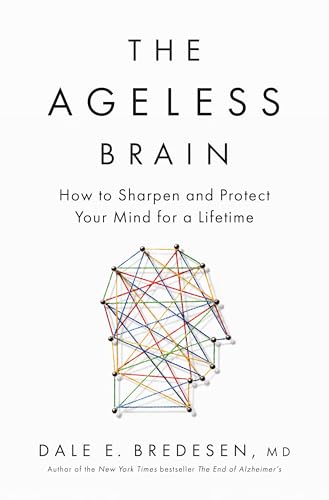 The Ageless Brain: How to Sharpen and Protect Your Mind for a Lifetime