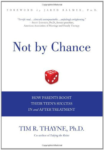 Not by Chance: How Parents Boost Their Teen's Success In and After Treatment
